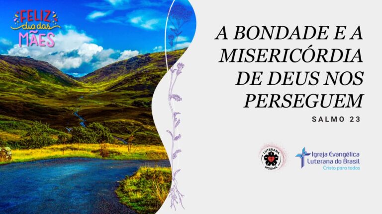 A bondade e a misericórdia de Deus nos perseguem
