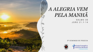 “A alegria vem pela manhã” – Salmo 30