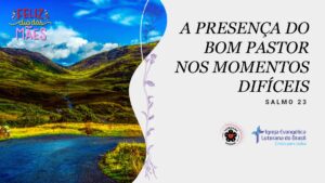 A presença do Bom Pastor nos momentos difíceis