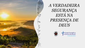A verdadeira segurança está na presença de Deus