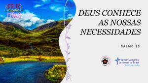 Deus conhece as nossas necessidades