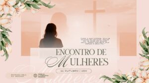Encontro de Mulheres – O Deus que Trabalha em Silêncio