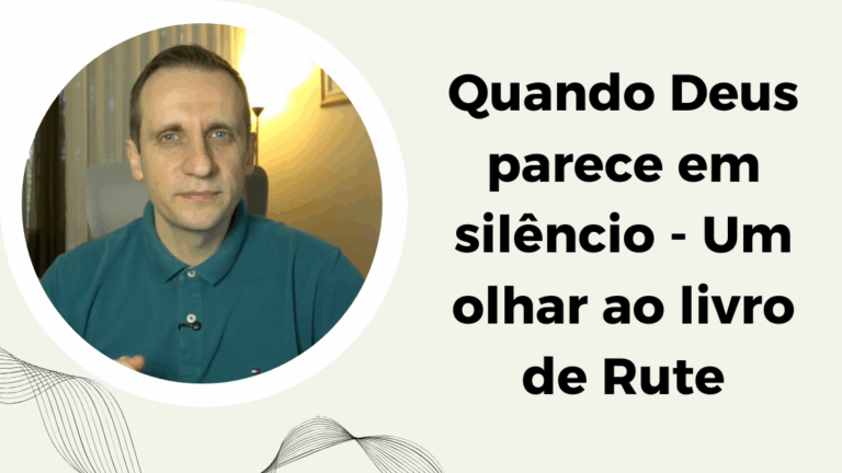 Quando Deus parece em silêncio | Rute 1-4