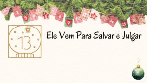 Ele Vem Para Salvar e Julgar