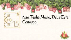 Não Tenha Medo, Deus Está Conosco