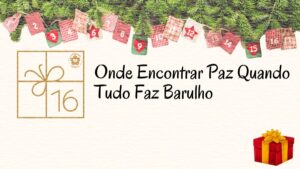 Onde Encontrar Paz Quando Tudo Faz Barulho