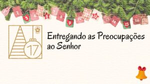 Entregando as Preocupações ao Senhor