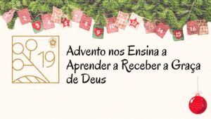 Advento nos Ensina a Aprender a Receber a Graça de Deus