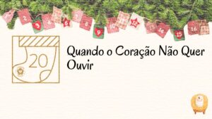 Quando o Coração Não Quer Ouvir