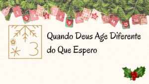 Quando Deus Age Diferente do Que Espero