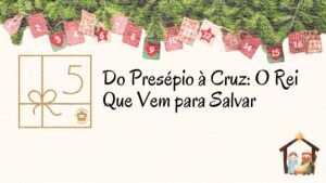 Do Presépio à Cruz: O Rei Que Vem para Salvar