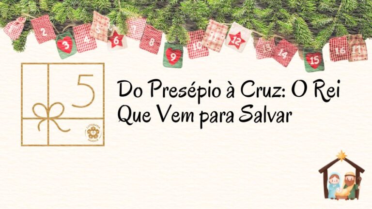 Do Presépio à Cruz: O Rei Que Vem para Salvar